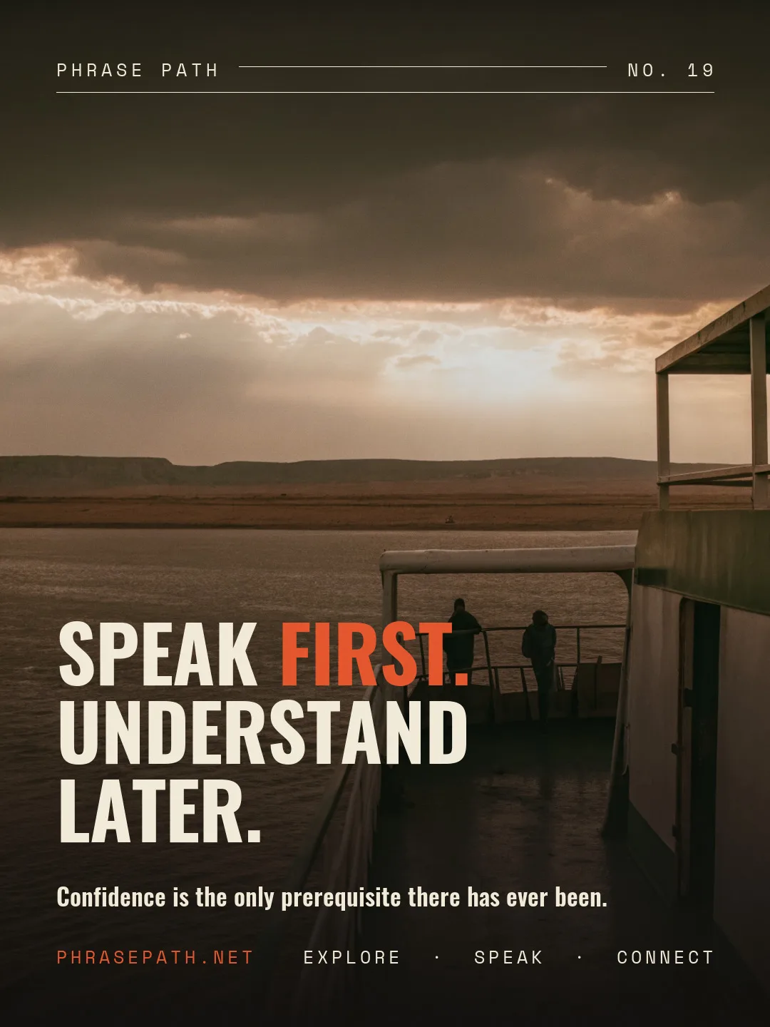 Speak first. Understand later.